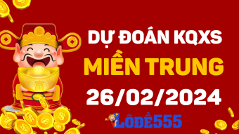  Dự Đoán XSMT 26/2/2024 - Soi Cầu Miền Trung ngày 26 tháng 2 hôm nay